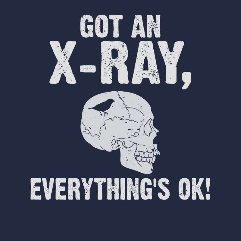 Got an X-ray everything is ok Röntgen Spruch