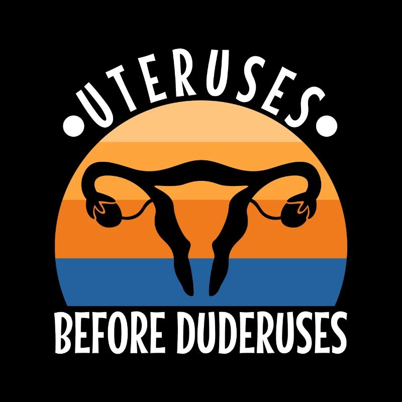 Uteruses Before Duderuses