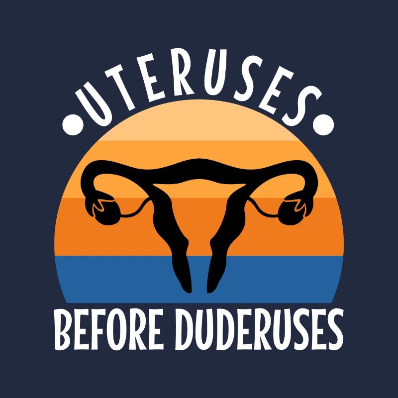 Uteruses Before Duderuses