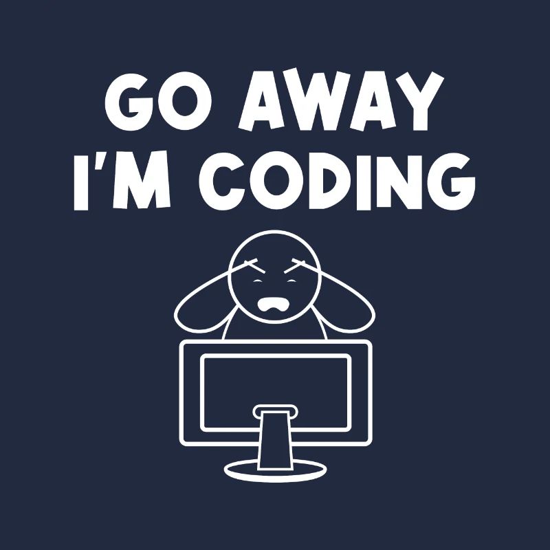Go Away I'm Coding Programmer Computer Admin Devel