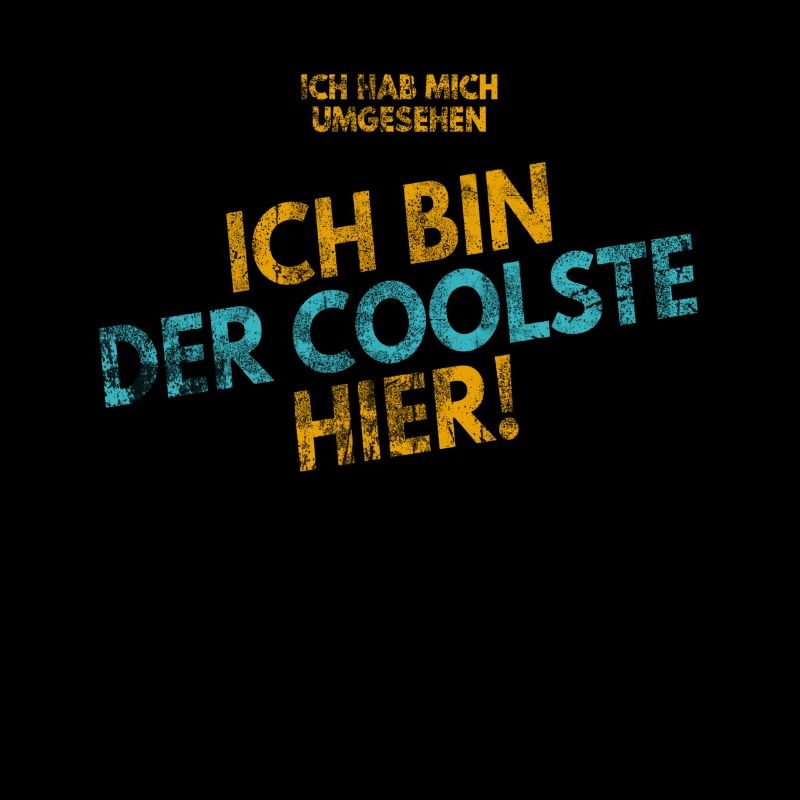 Ich hab mich umgesehen! Ich bin der Coolste hier!