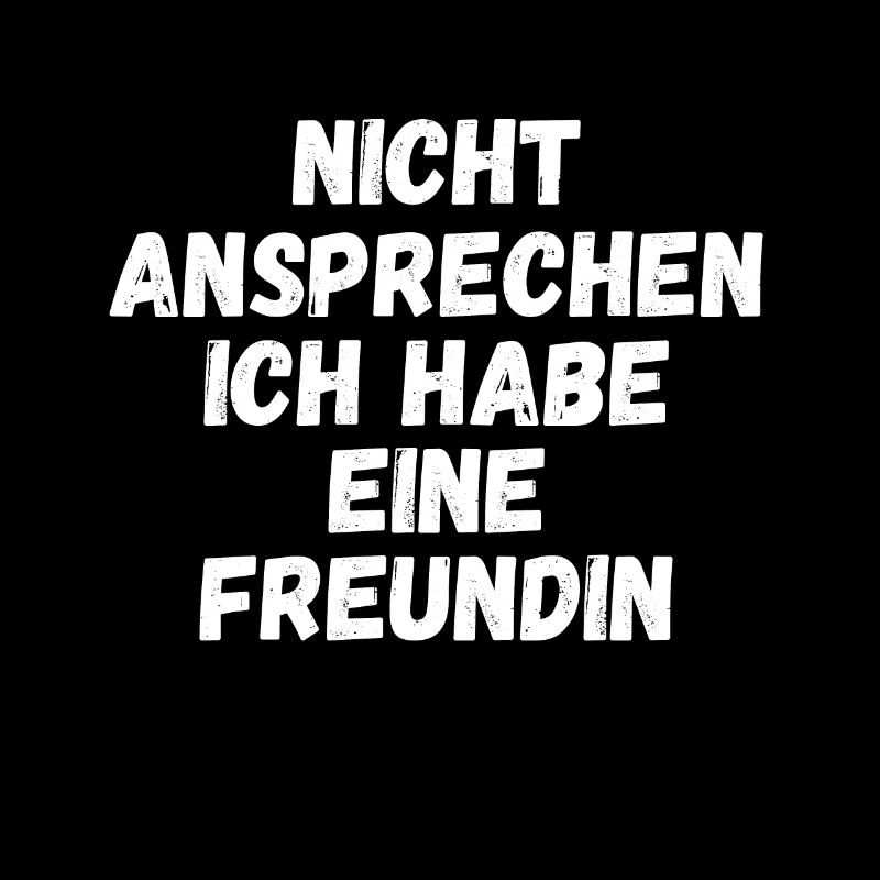 Bitte nicht ansprechen ich habe eine Freundin
