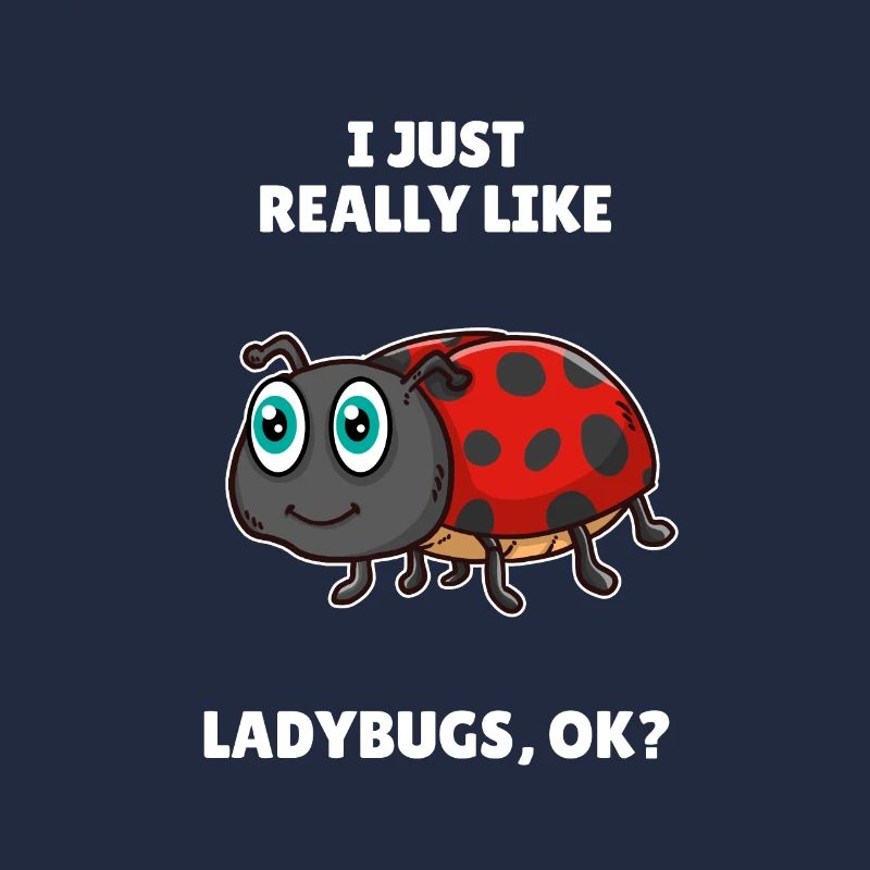 Ladybug Lover Gift I Just Really Like Ladybugs OK