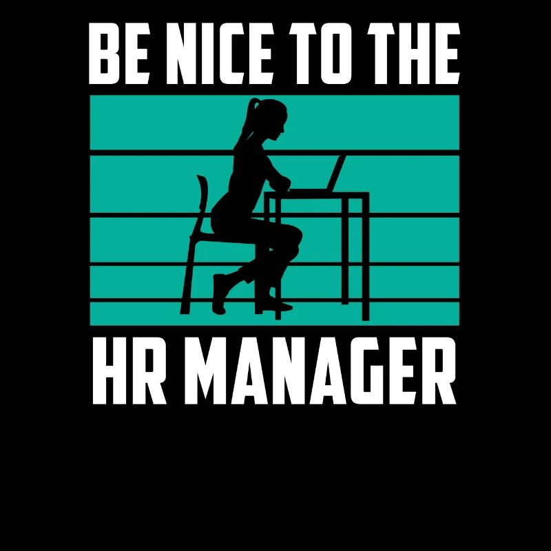 Be Nice To the HR Manager HR HR