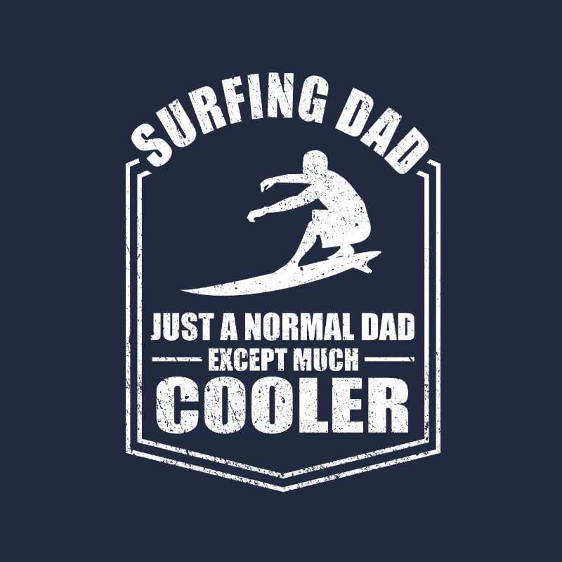 Surfing Dad Normal Dad Except Cooler Fathers Day