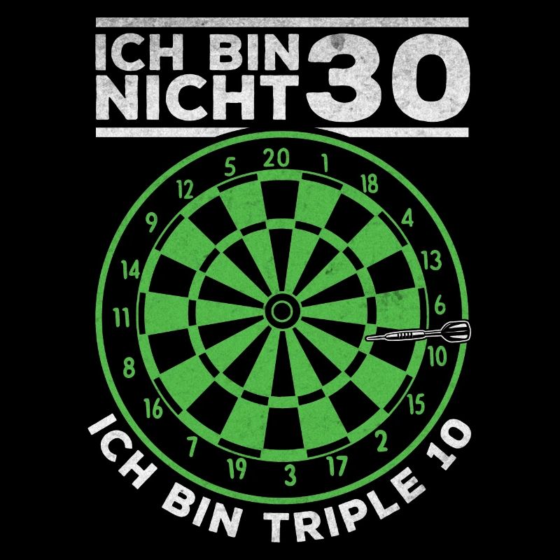 Ich bin nicht 30 Ich bin triple 10 - Dart Spieler