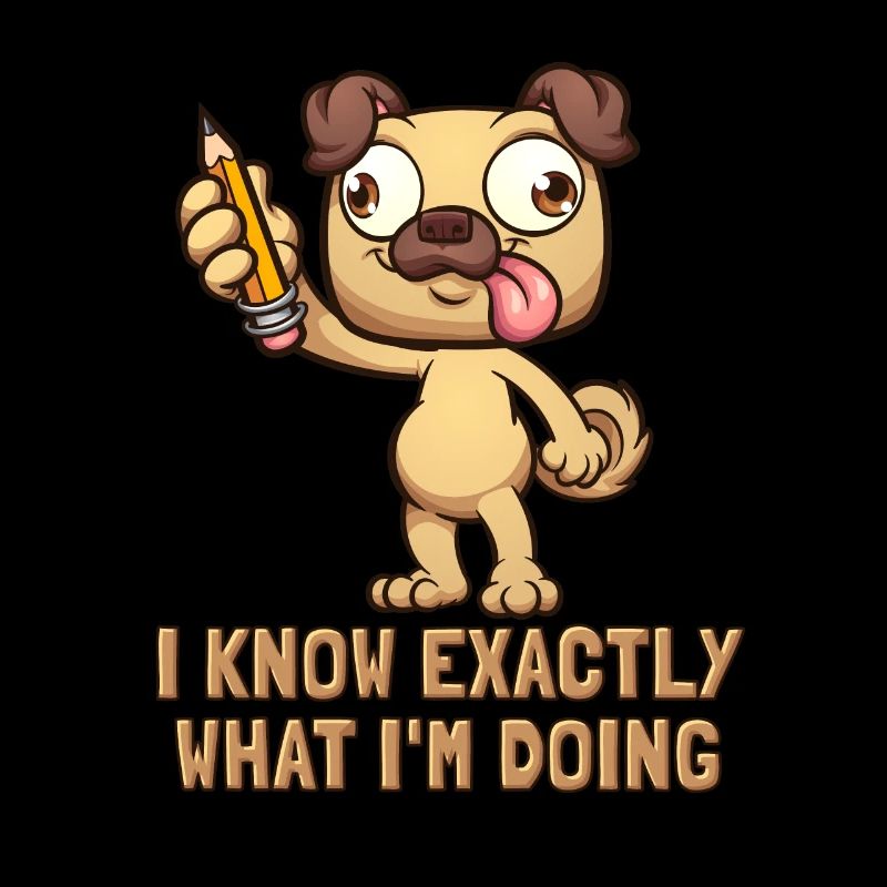 I Know Exactly What I'm Doing Rüde Vierbeiner