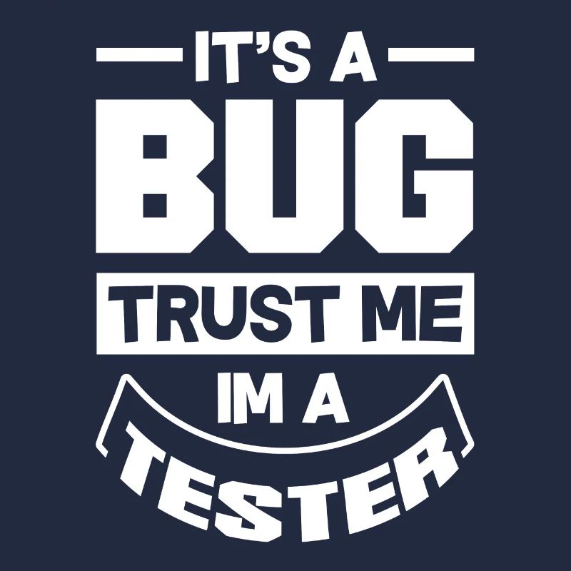 It's A Bug Trust Me Im A Tester Video Game Player