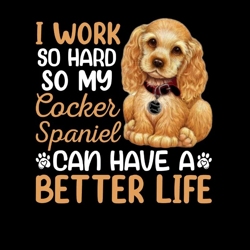 Work Hard For My Cocker Spaniel Hundehalter