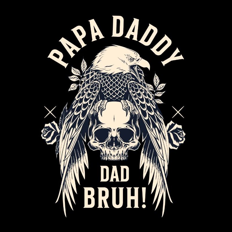 Papa Daddy Dad Bruh