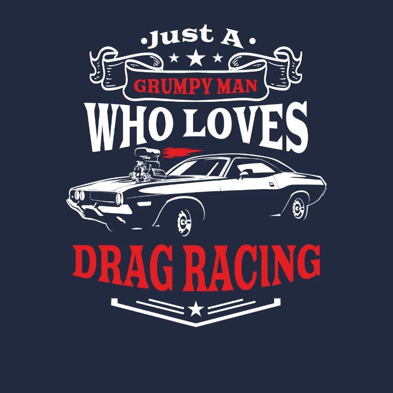 Just A Grumpy Man Who Loves Drag Racing Funny Race