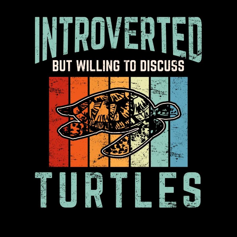 Introverted But Willing To Discuss Turtles Turtle