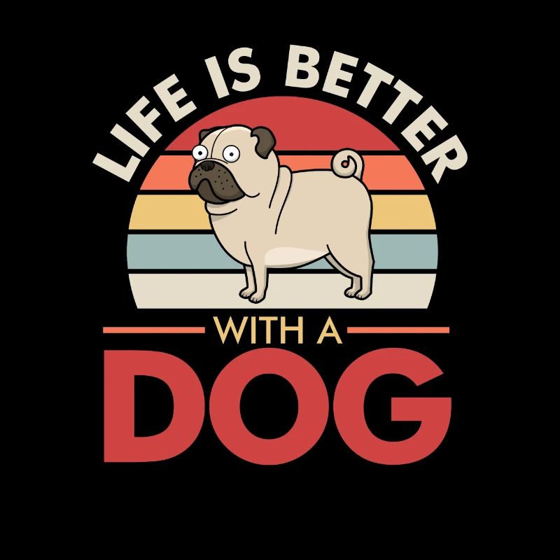 „LIFE IS BETTER WITH A DOG“ Design