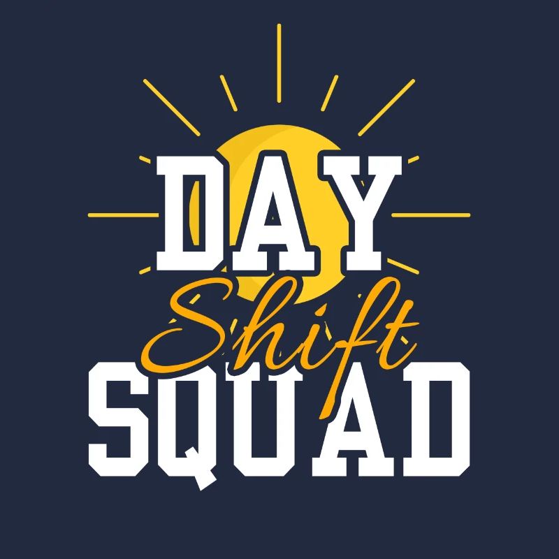 Day Shift Squad Shift Work Shift Work