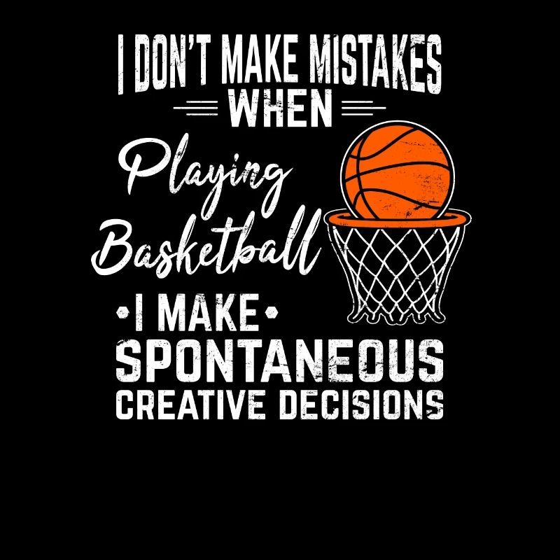 I Don't Make Mistakes Playing Basketball Player Co