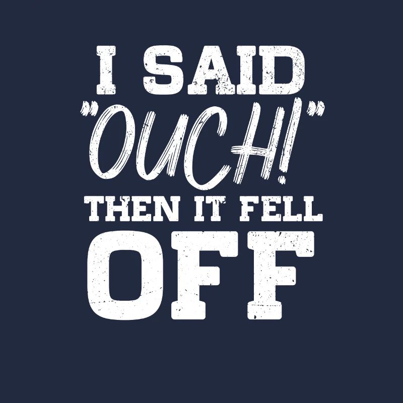 I Said Ouch Then It Fell Off Amputation Amputee