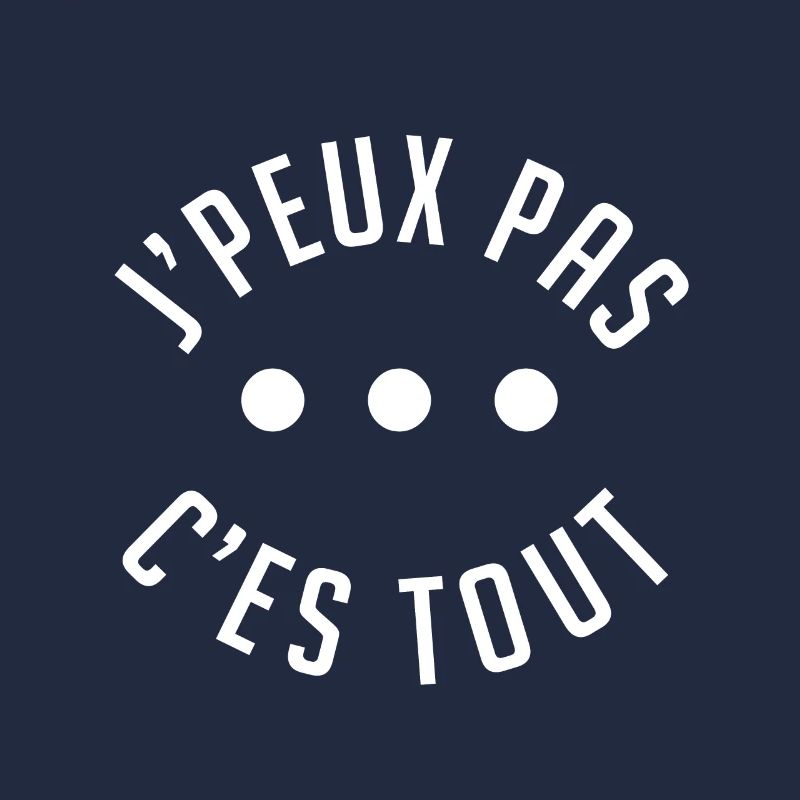 j'peux pas c'est tout.