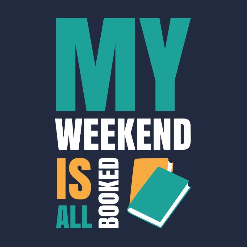 My Weekend Is All Booked Bookworm