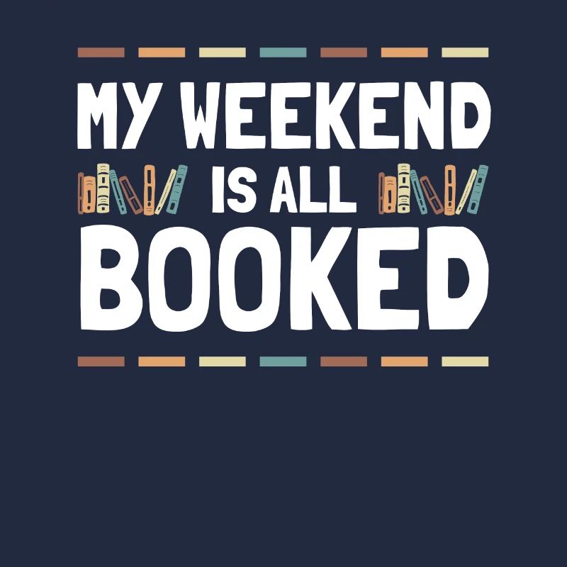 My Weekend Is All Booked Bookworm