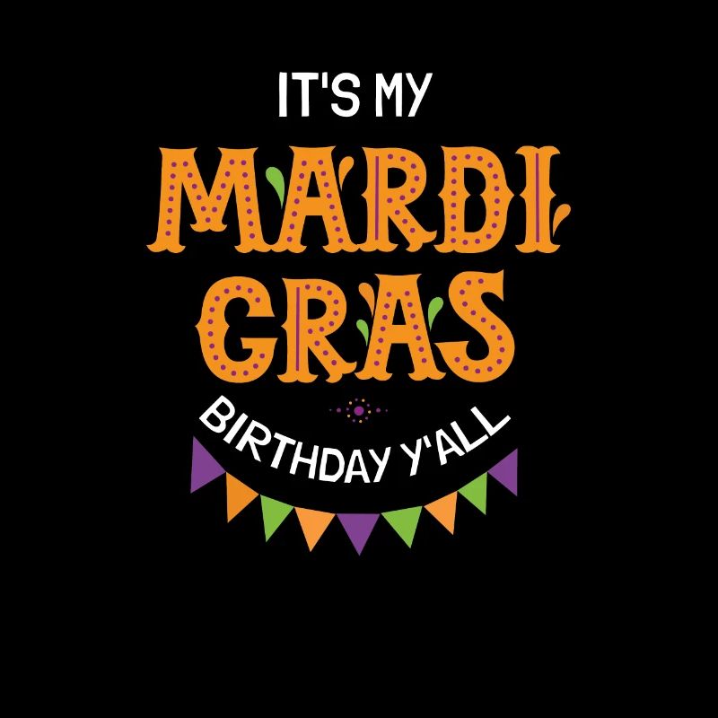 C’est mon anniversaire de Mardi Gras Y’all