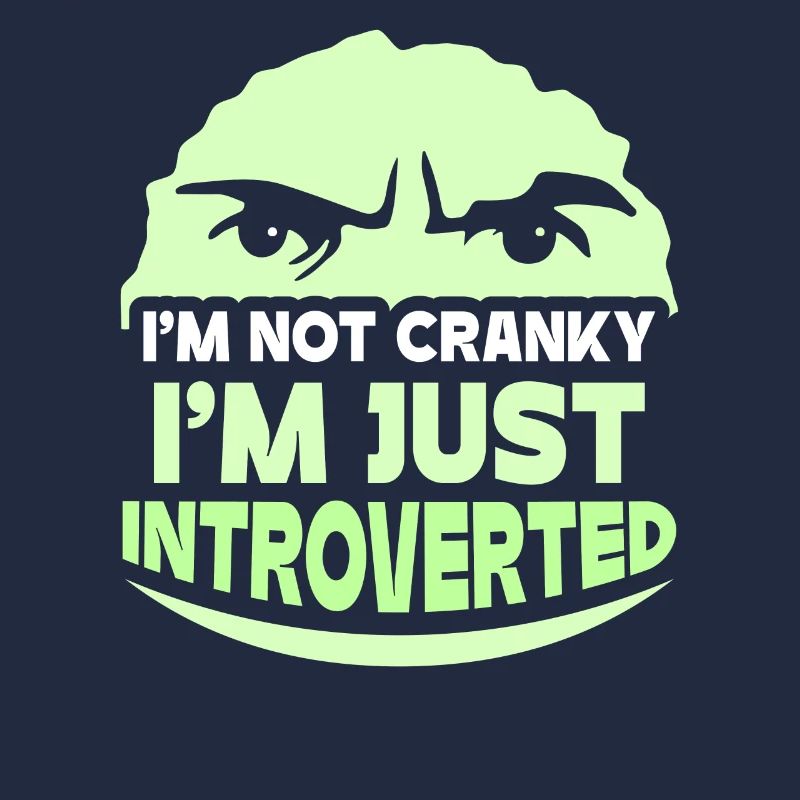 I Am Not Grumpy I Am Only Introverted