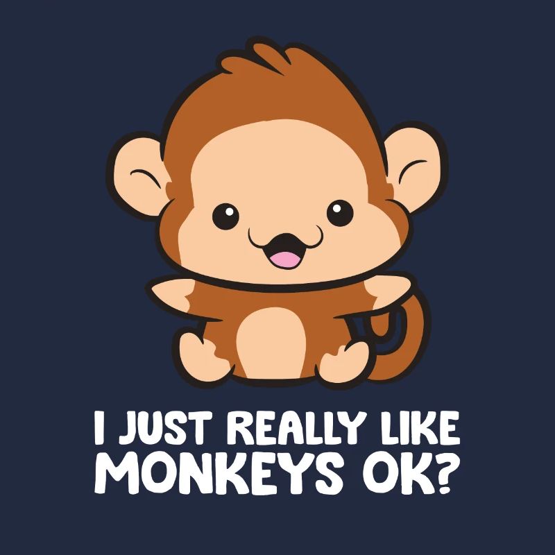 I Just Really Like Monkeys Ok Funny Monkey