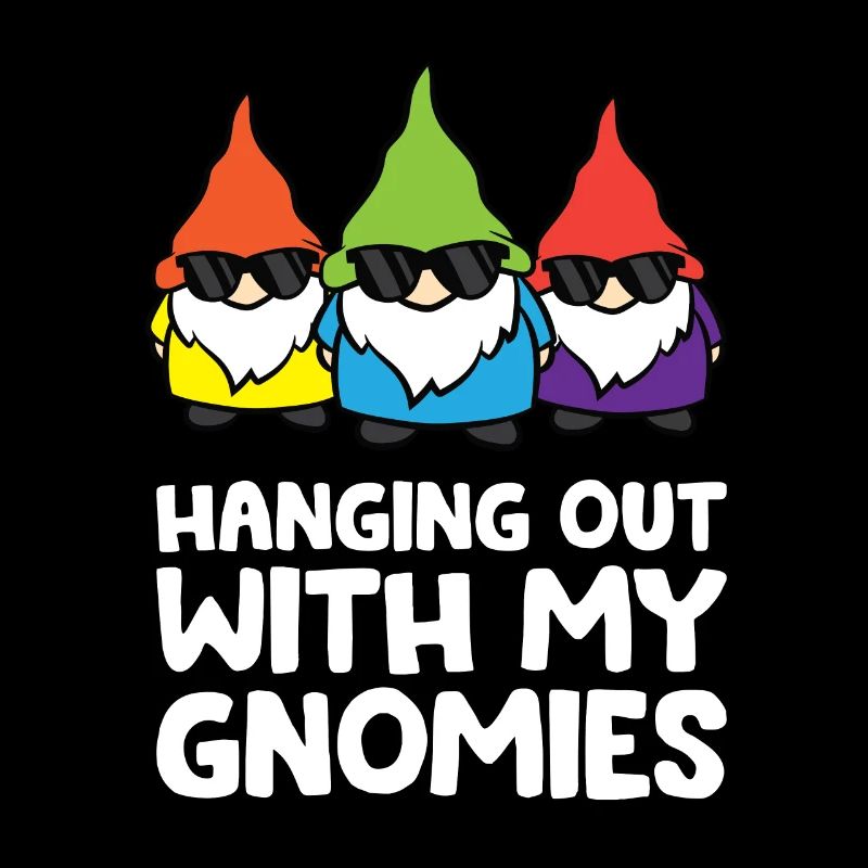 Hanging With My Gnomies Lustiger Gartenzwerg