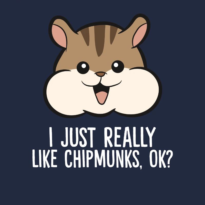I Just Really Like Chipmunks