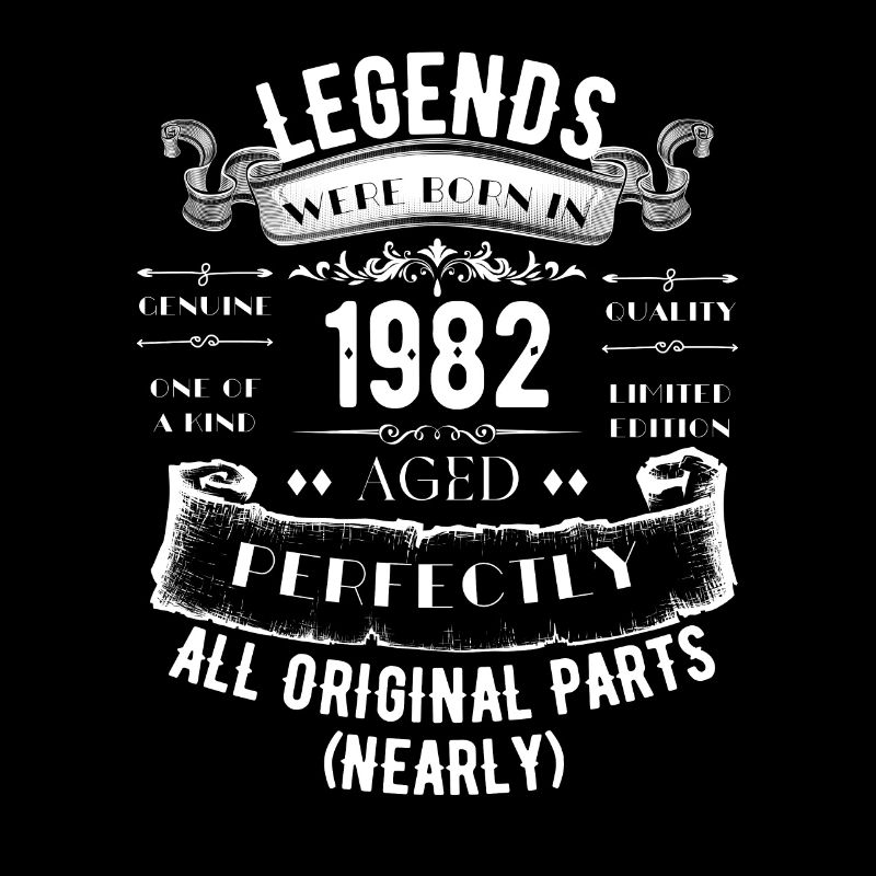 Legends were born in 1982 Perfectly Aged Original