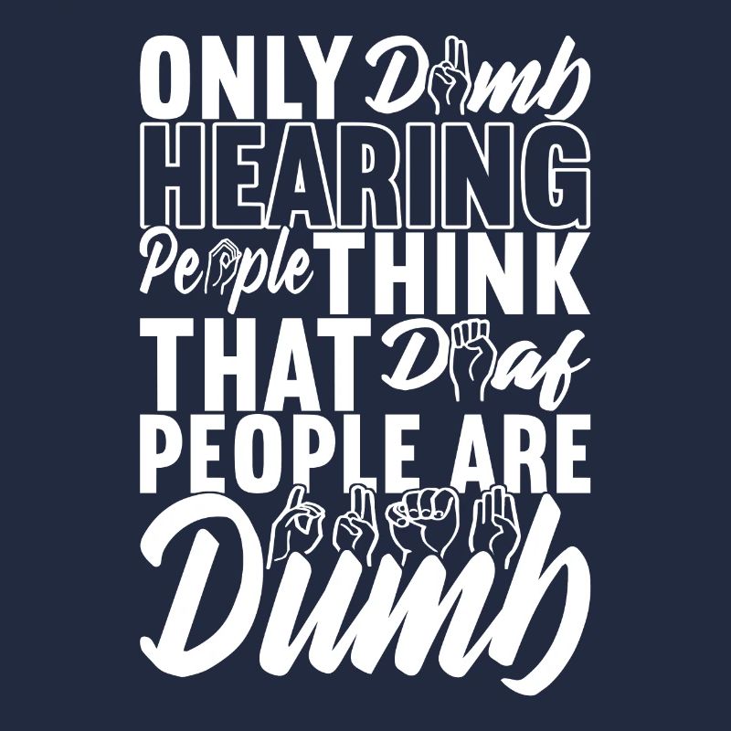 Deaf Deaf and Dumb Deaf