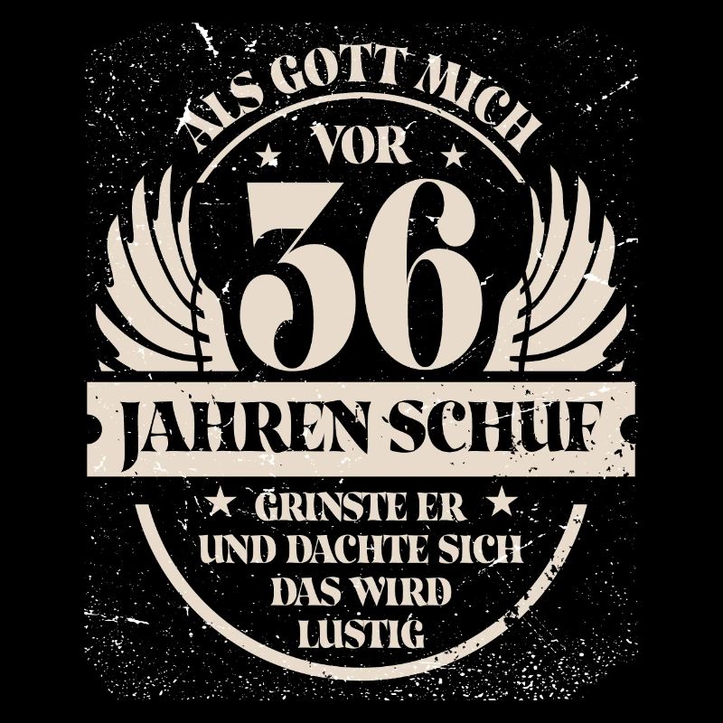 Als Gott mich vor 36 Jahren schuf grinste er