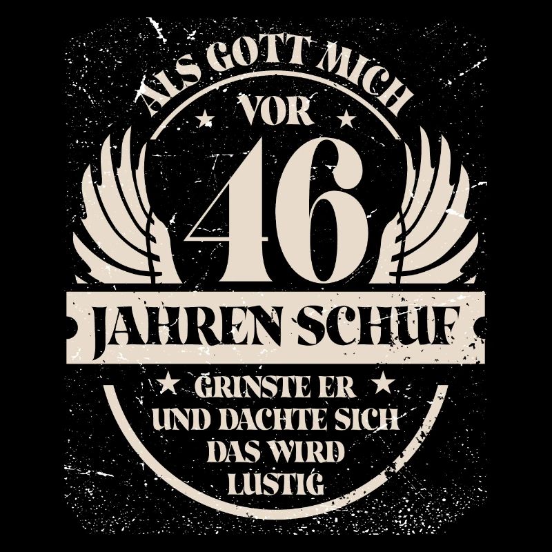 Als Gott mich vor 46 Jahren schuf grinste er