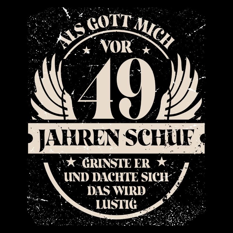 Als Gott mich vor 49 Jahren schuf grinste er