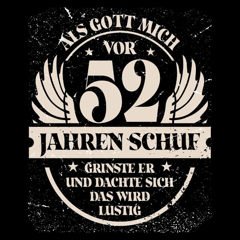 Als Gott mich vor 52 Jahren schuf grinste er