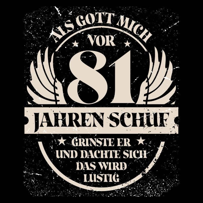 Als Gott mich vor 81 Jahren schuf grinste er