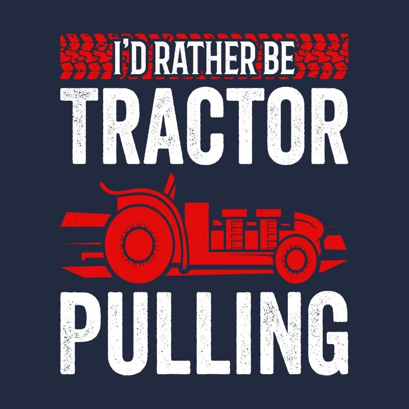 Truck Pulling I'd Rather Be Tractor Pulling