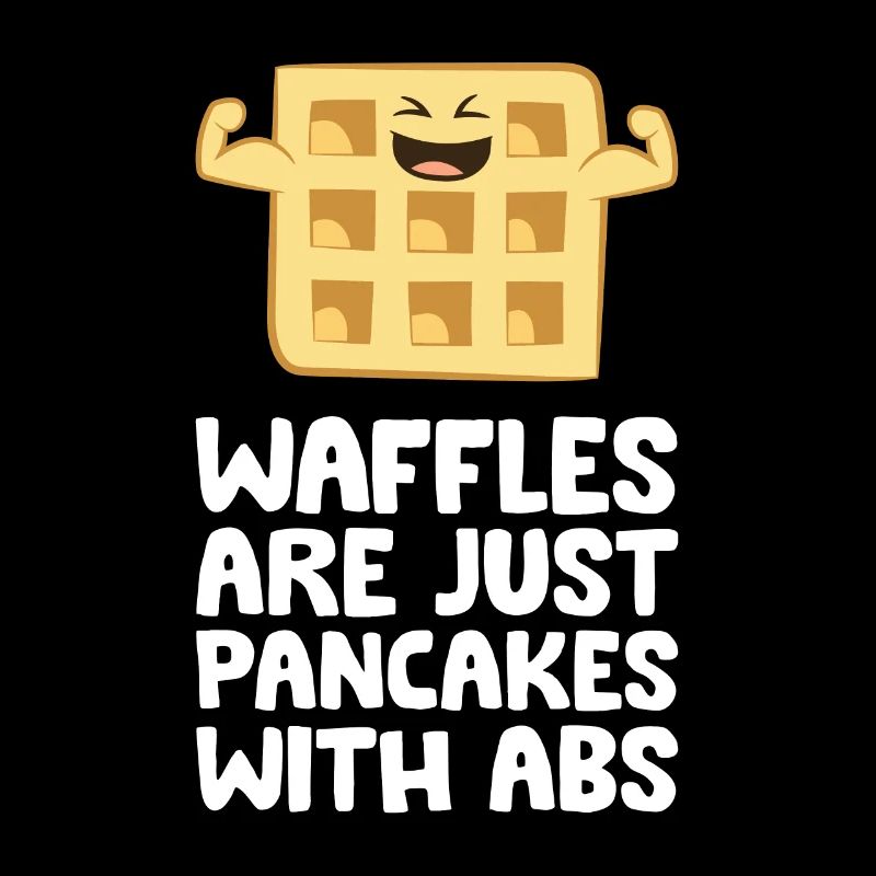 Waffles Are Just Pancakes With Abs Funny Waffles