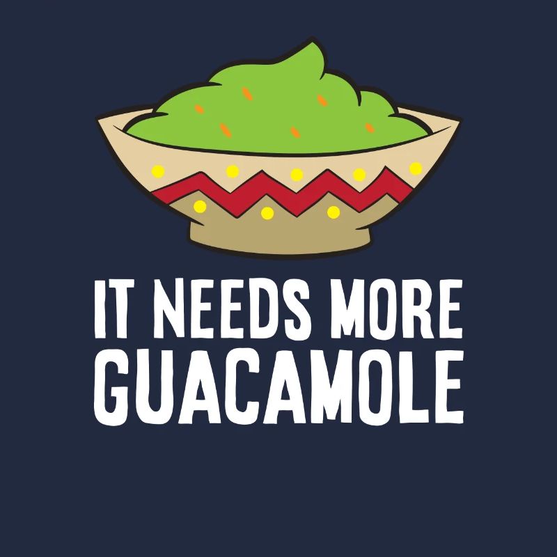Avocado Lover It Needs More Guacamole