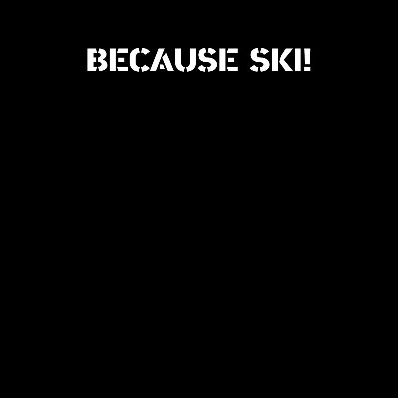 Ski - because Ski