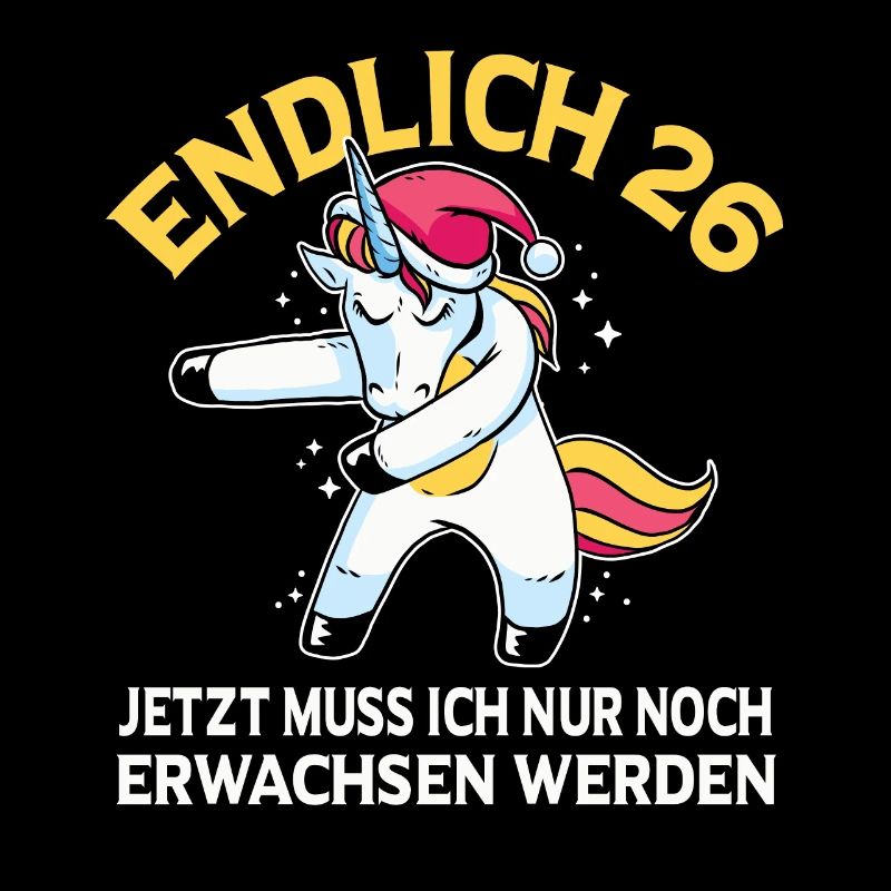Endlich 26 Jetzt muss ich noch Erwachsen werden