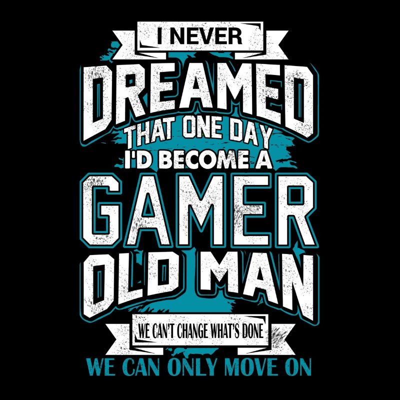 I Never Dreamed That One Day I'd Become A Gamer