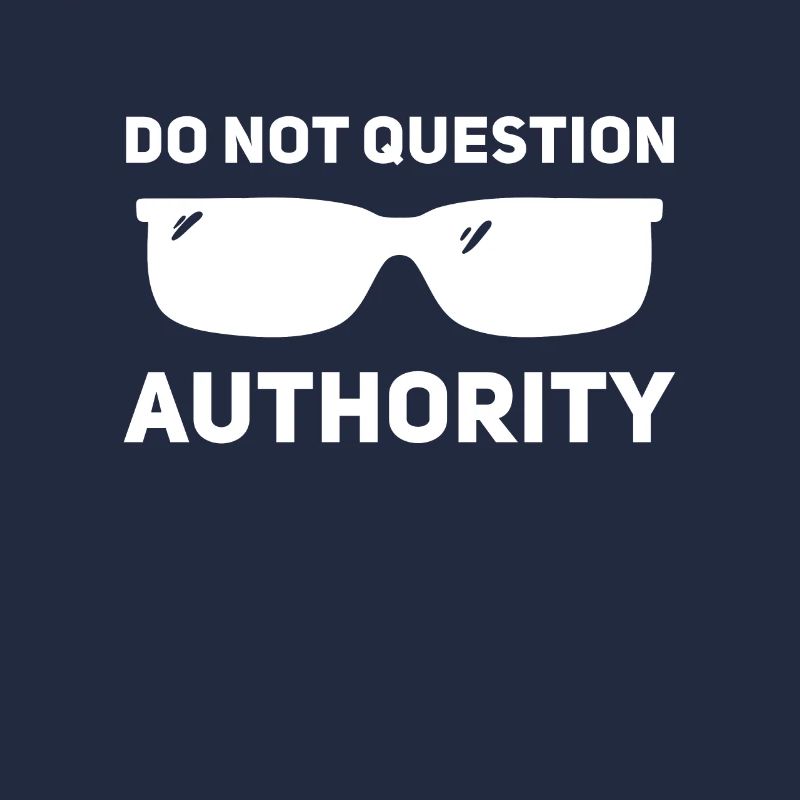 Don't question authority