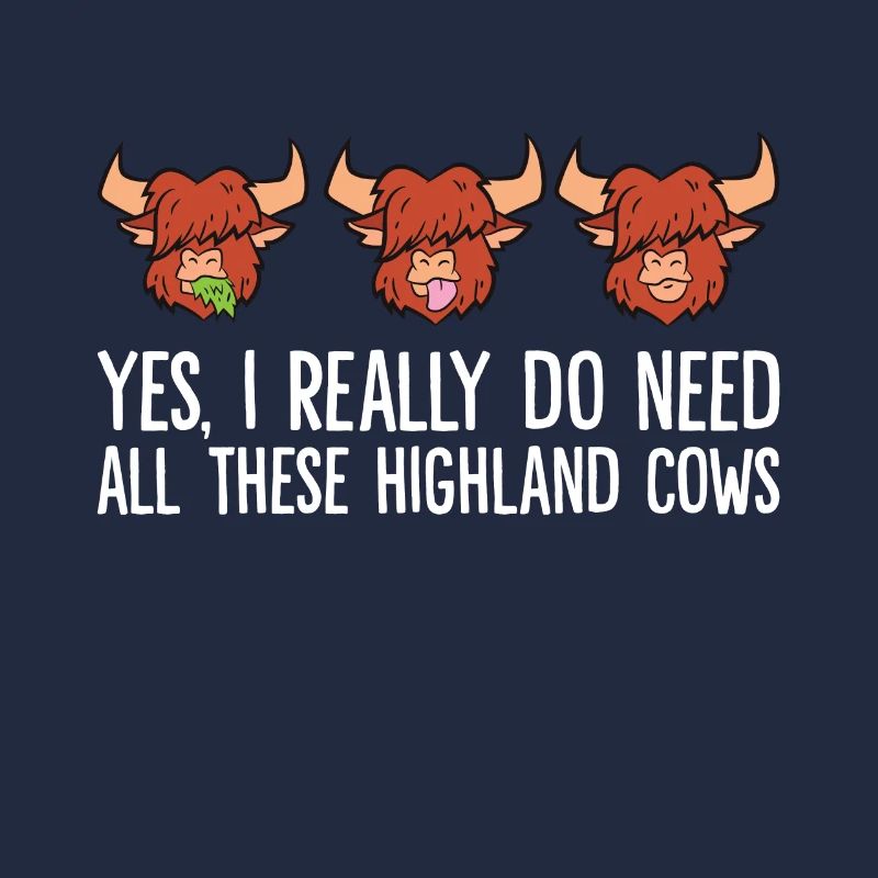 Yes I Really Do Need All These Highland Cows