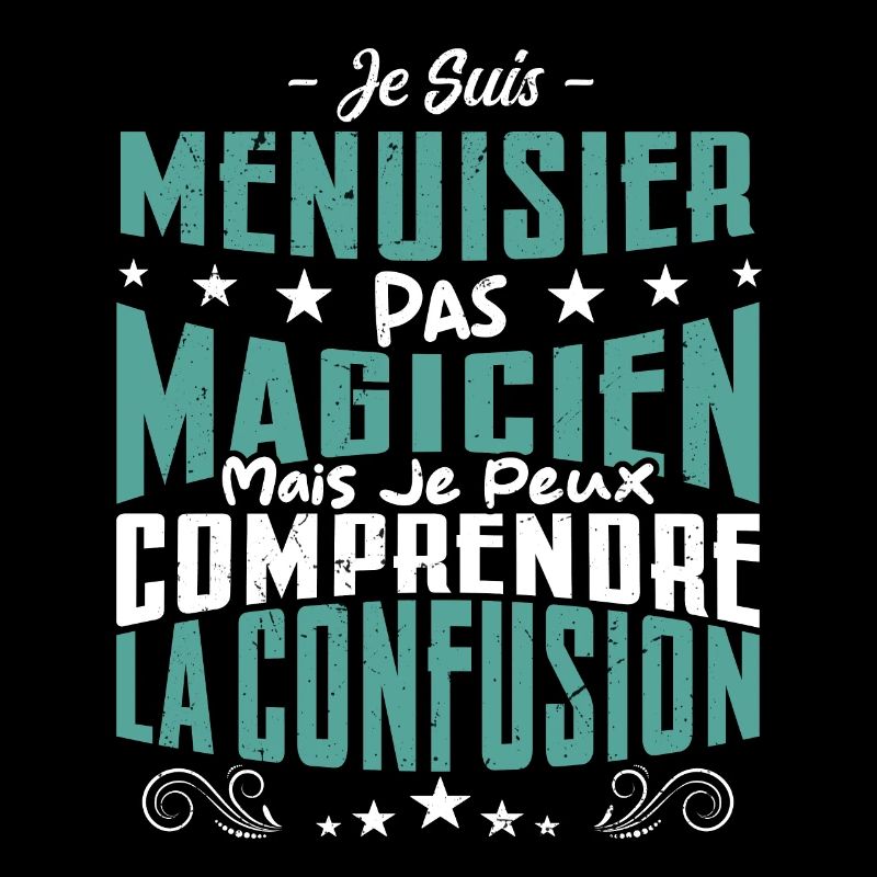 Je Suis menuisier Pas Magicien
