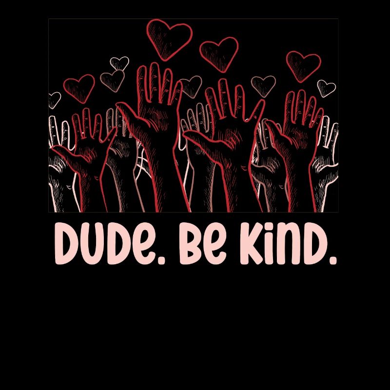 Dude Be Kind No Bullying