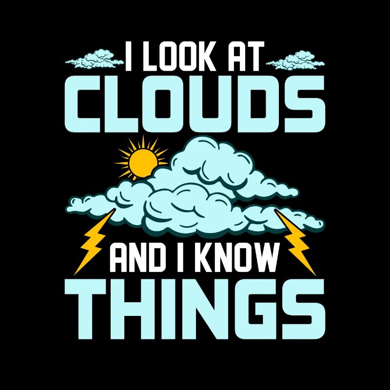 I Look At Clouds And I Know Things Meteorology
