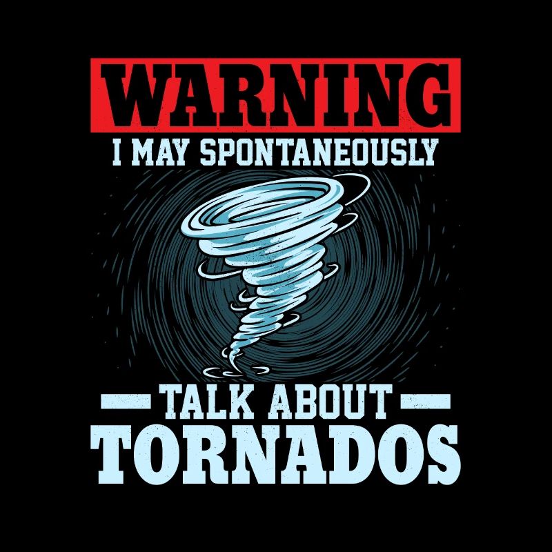 Warning I May Talk About Tornados Weather Meteoro