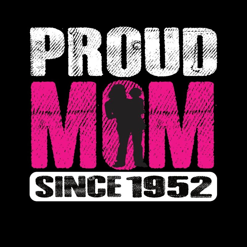 Proud Mom Since 1952