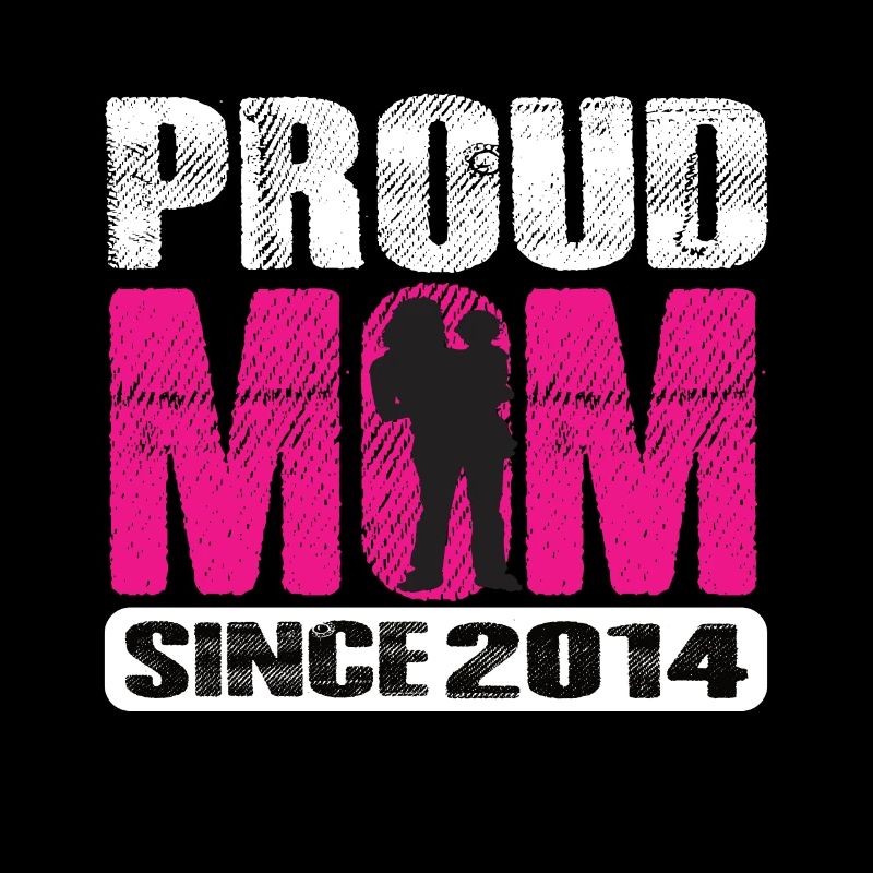 Proud Mom Since 2014