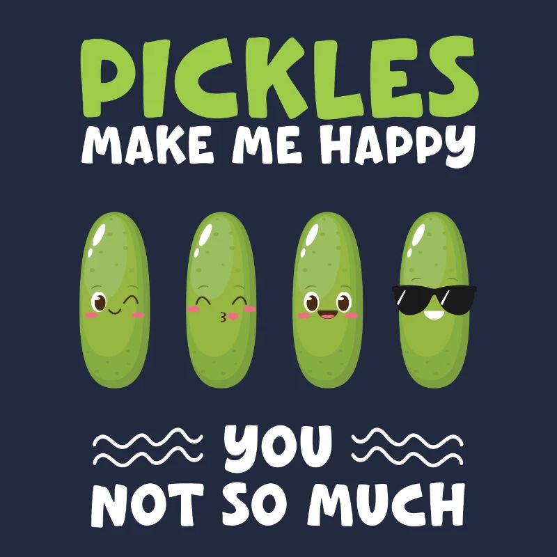 Les cornichons me rendent heureux tu n’as pas beaucoup